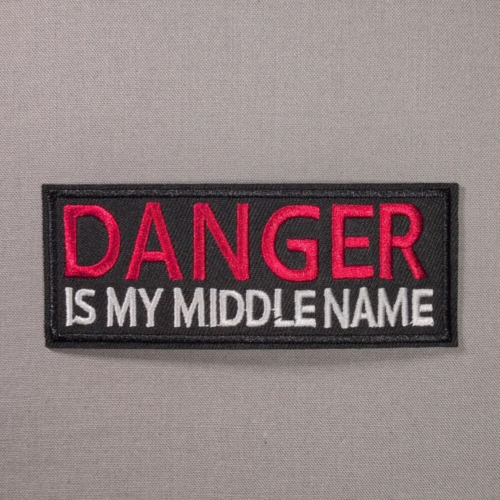 Danger Is My Middle Name Funny Iron On Patch | Funny Embroidered Patch